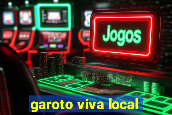 garoto viva local