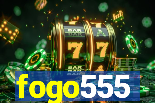 fogo555