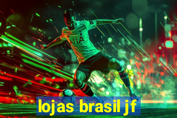 lojas brasil jf