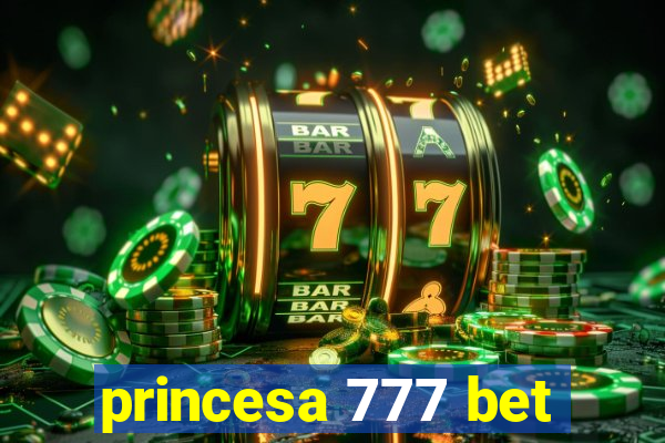 princesa 777 bet