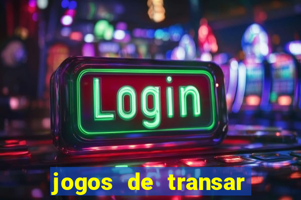 jogos de transar de verdade