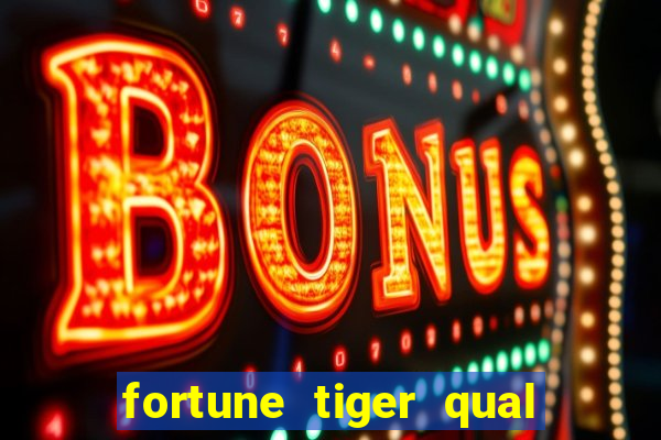 fortune tiger qual a melhor plataforma