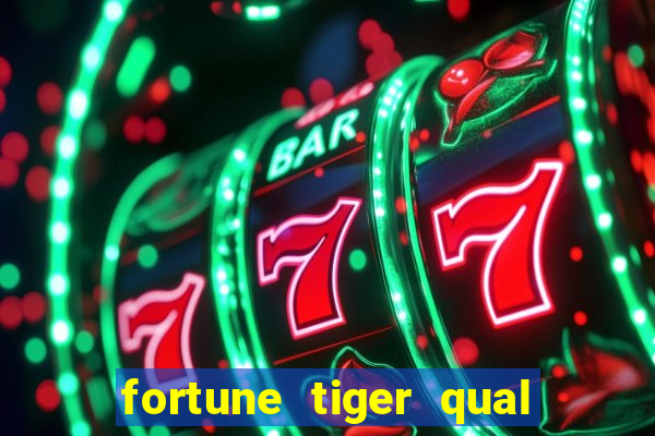 fortune tiger qual a melhor plataforma