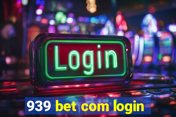 939 bet com login