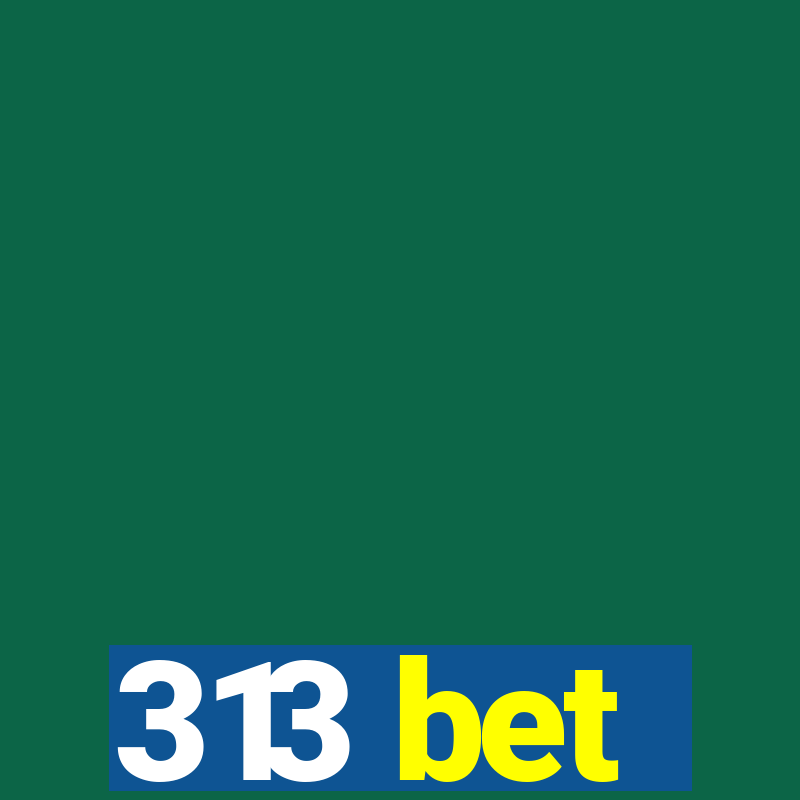 313 bet