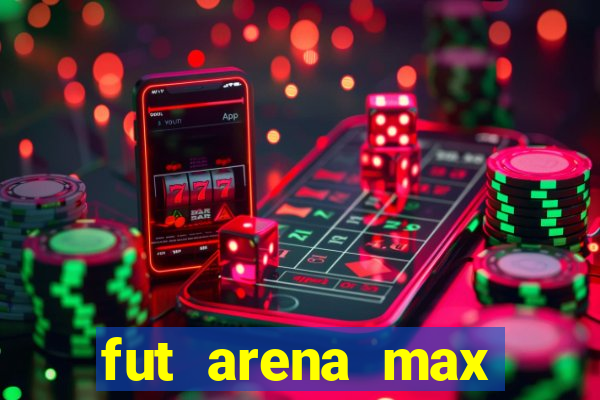 fut arena max futebol ao vivo