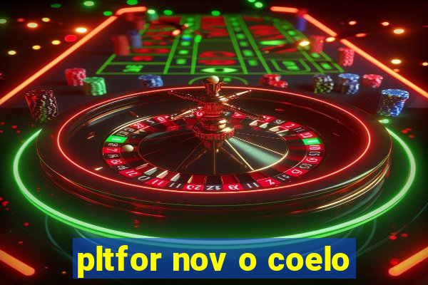 pltfor nov o coelo