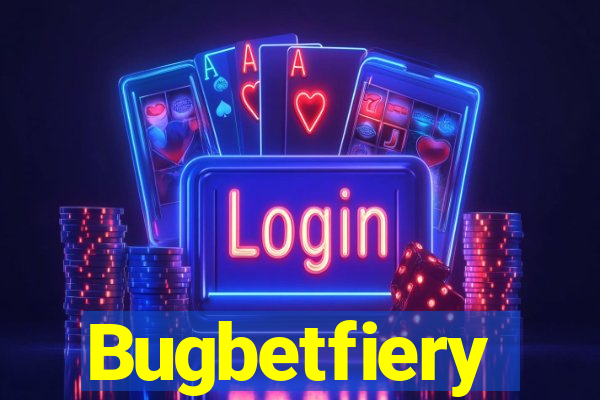 Bugbetfiery