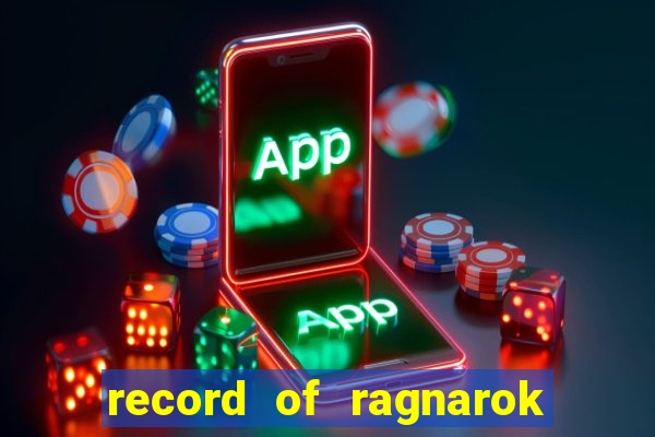 record of ragnarok 3 temporada dublado