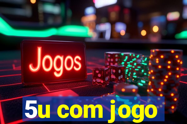 5u com jogo