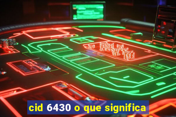 cid 6430 o que significa