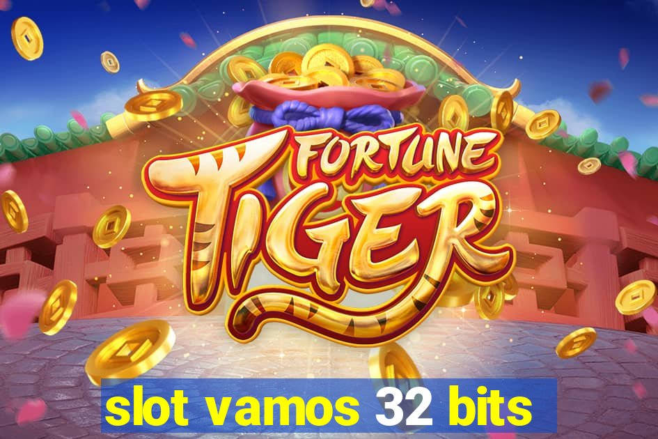 slot vamos 32 bits