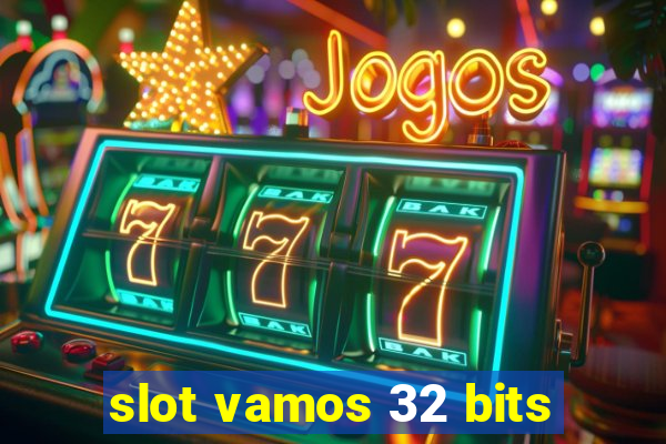 slot vamos 32 bits