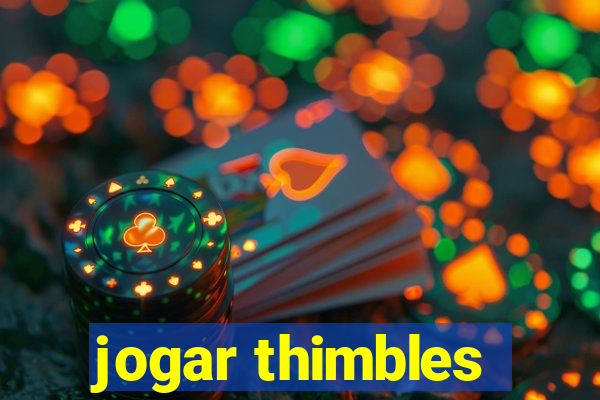 jogar thimbles