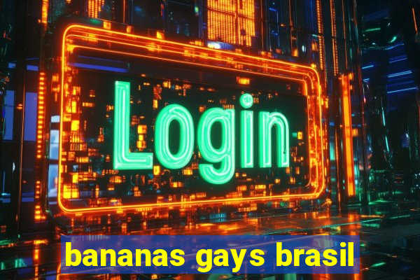 bananas gays brasil