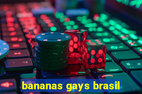 bananas gays brasil