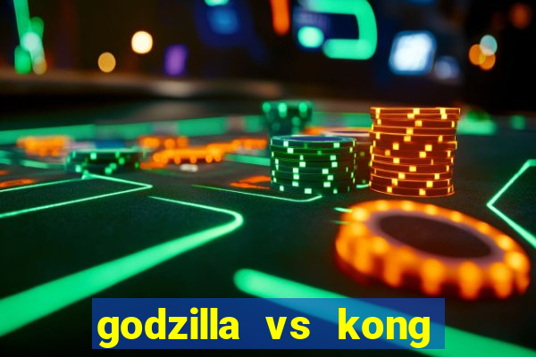 godzilla vs kong filme completo dublado topflix