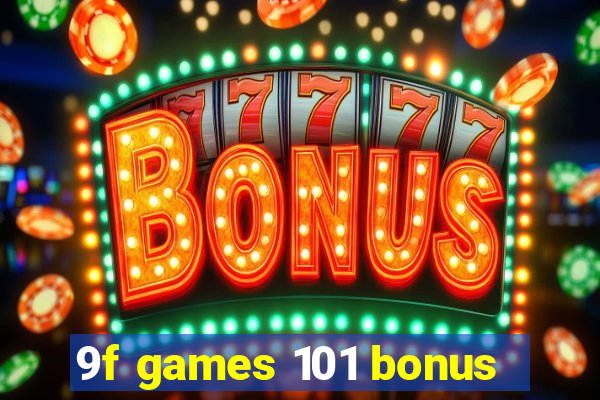 9f games 101 bonus