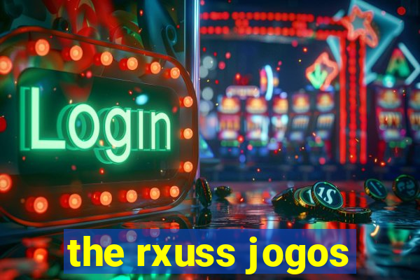 the rxuss jogos