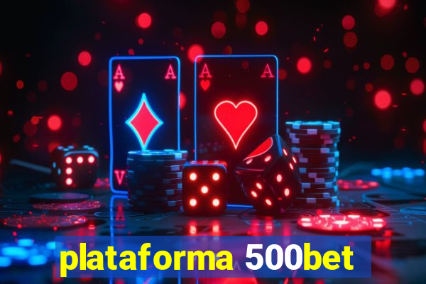 plataforma 500bet