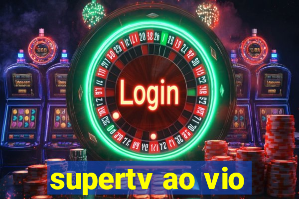 supertv ao vio