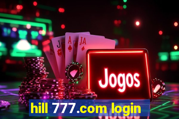 hill 777.com login