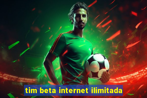 tim beta internet ilimitada