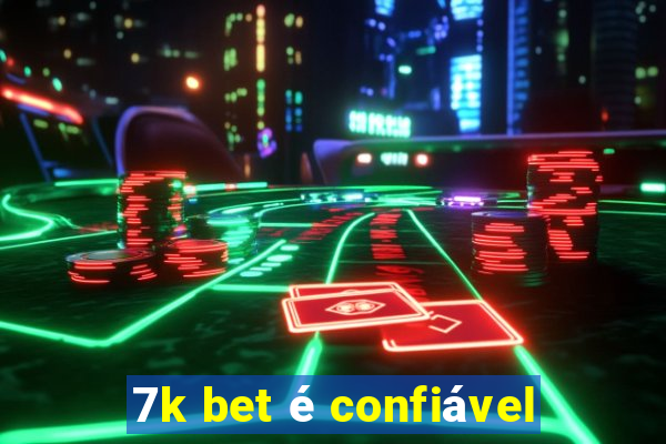 7k bet é confiável