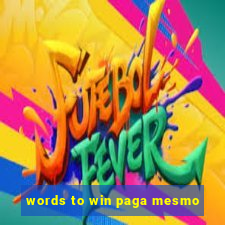 words to win paga mesmo