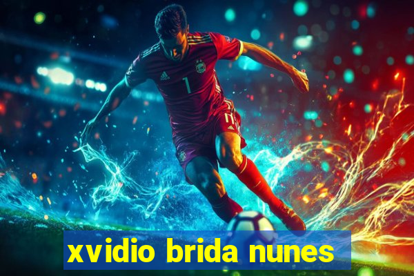 xvidio brida nunes