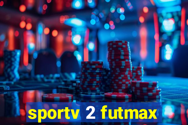 sportv 2 futmax