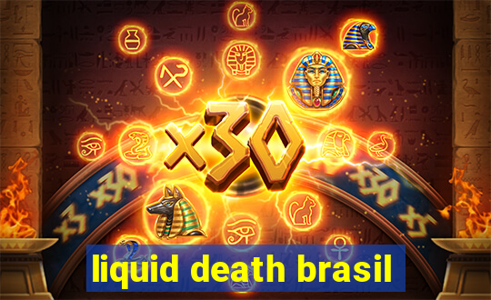 liquid death brasil