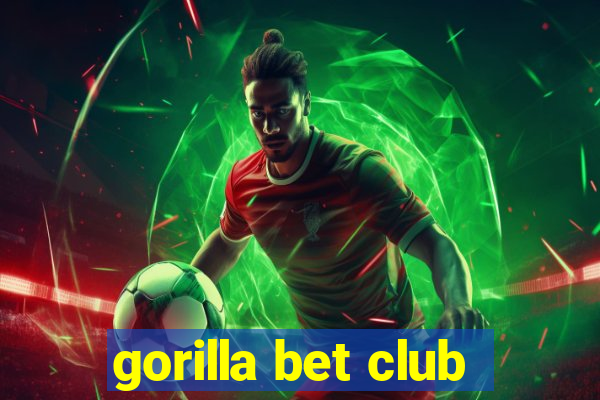 gorilla bet club