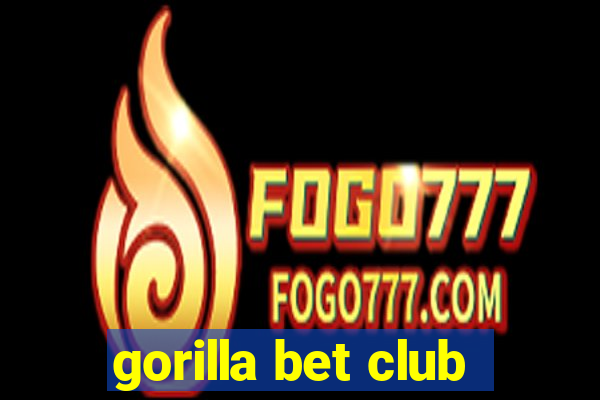 gorilla bet club