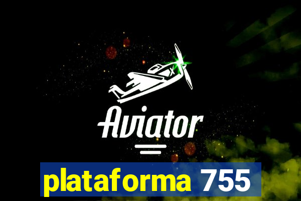 plataforma 755