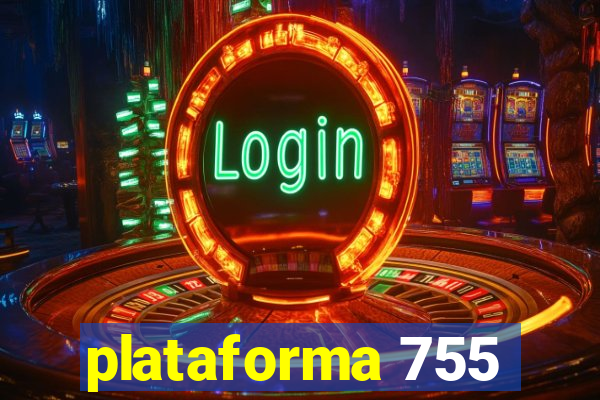 plataforma 755