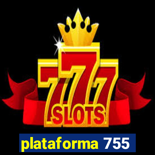 plataforma 755