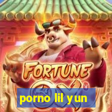 porno lil yun