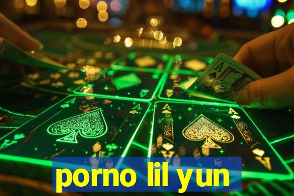 porno lil yun