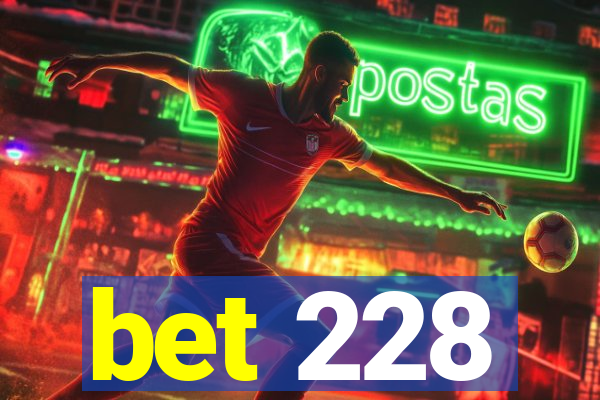 bet 228