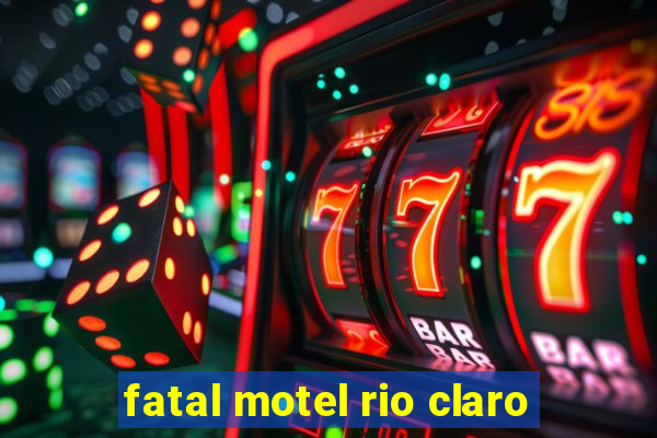 fatal motel rio claro