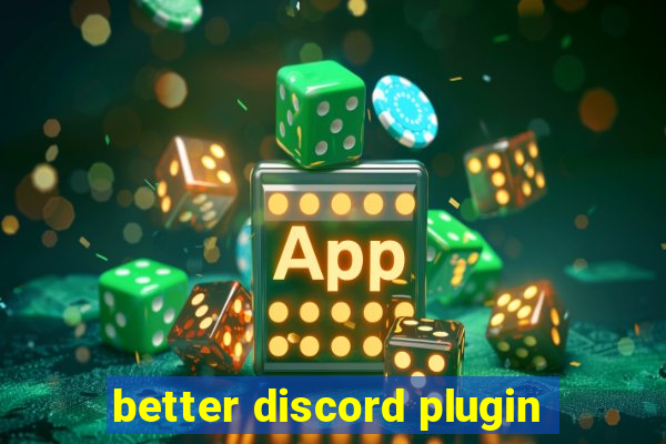 better discord plugin