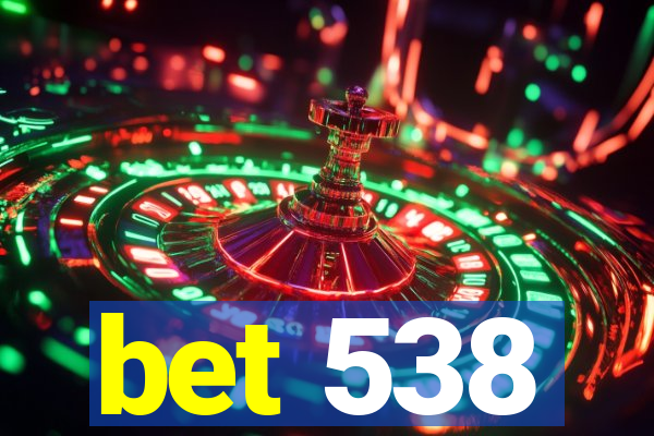 bet 538