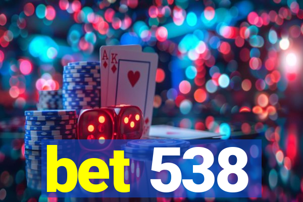 bet 538