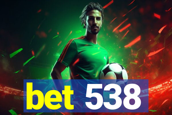 bet 538