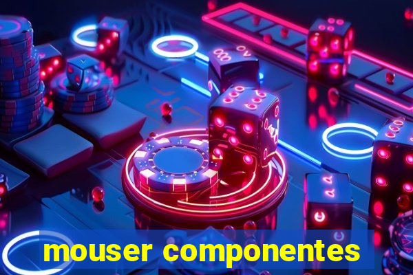 mouser componentes