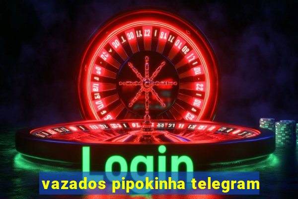 vazados pipokinha telegram