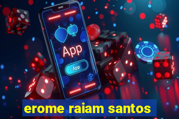 erome raiam santos