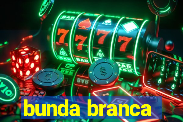 bunda branca