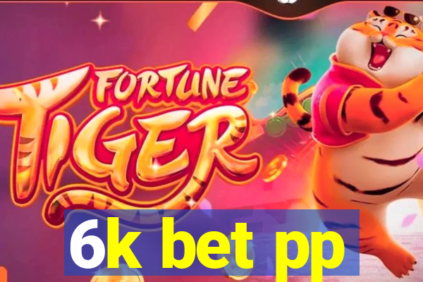 6k bet pp